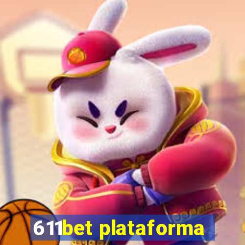 611bet plataforma